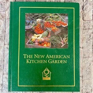 The New American Kitchen Garden from National Home Gardening Book Club